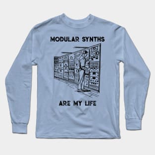 Modular Synths Are My Life Long Sleeve T-Shirt